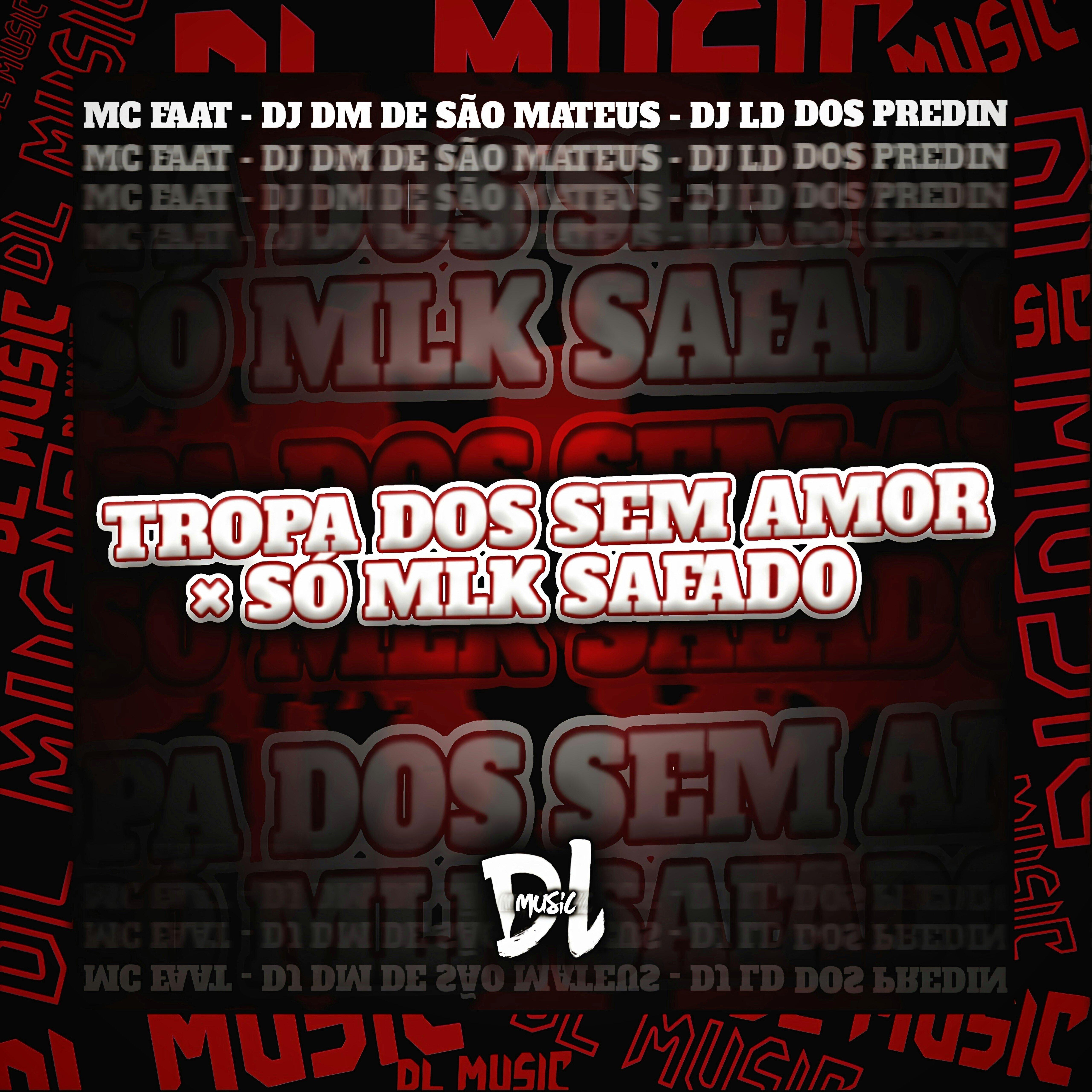 Tropa dos Sem Amor X Só Mlk Safado