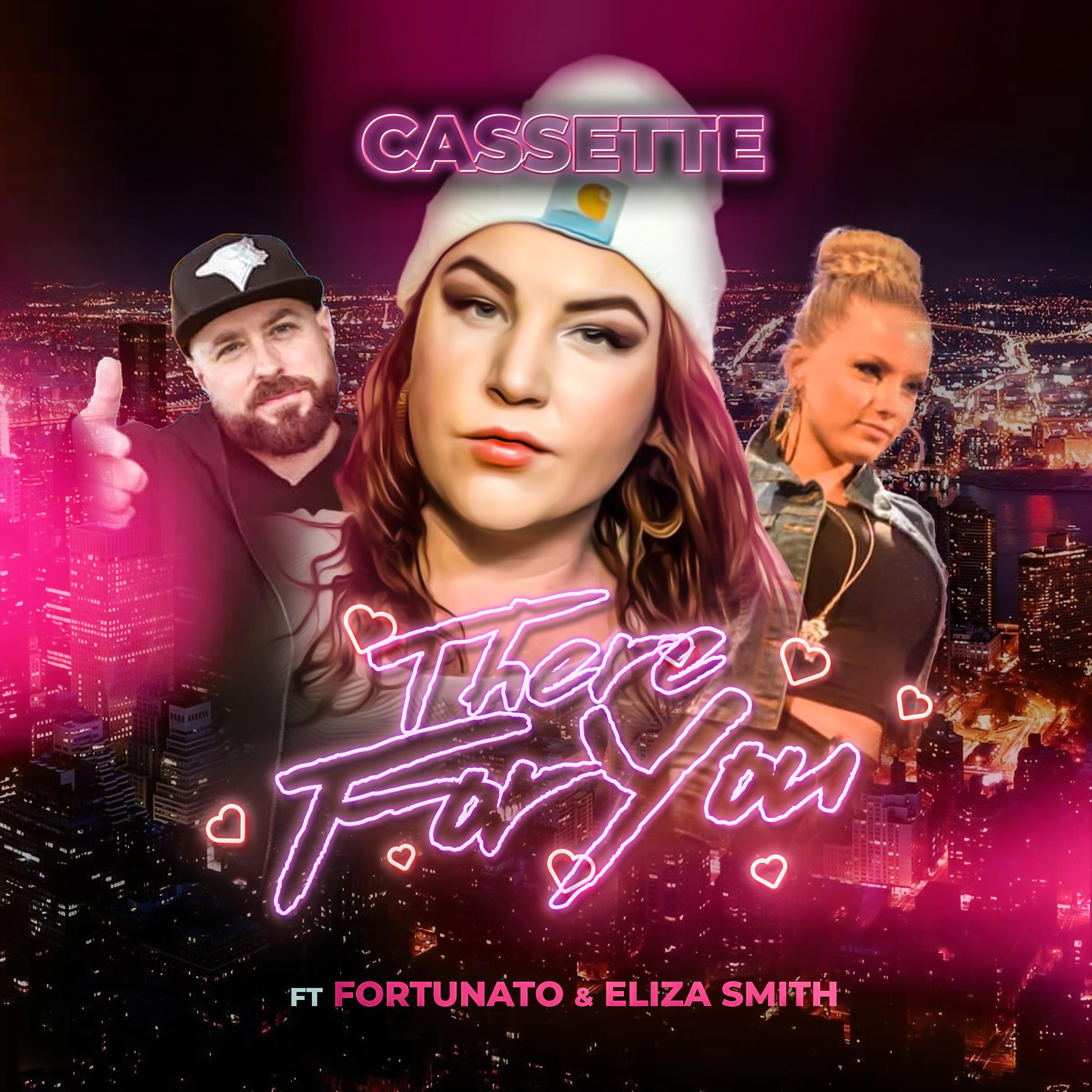 Cassette - There For You (feat. Fortunato & Eliza Smith)