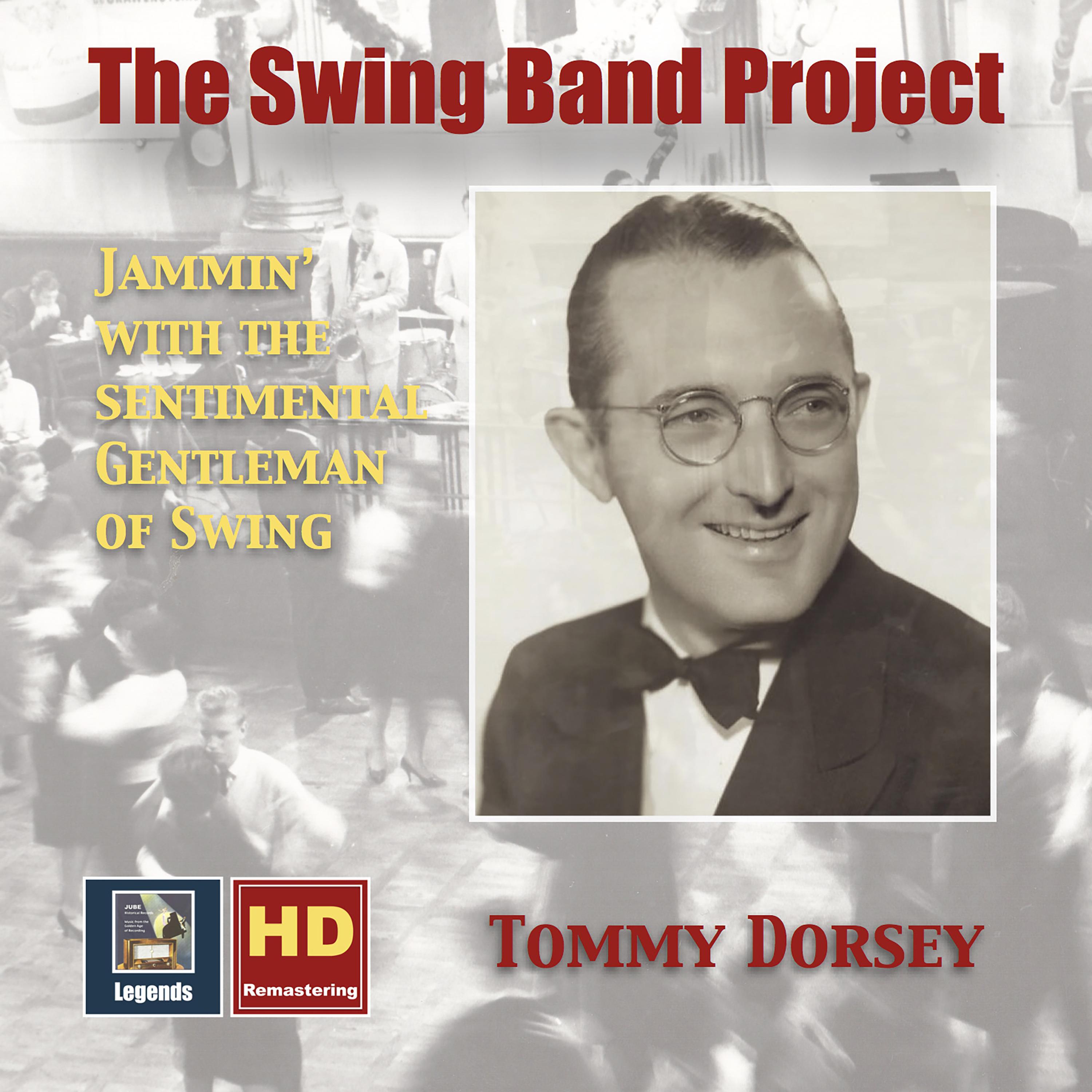 SWING BAND PROJECT (THE), Vol. 1: Tommy Dorsey - Jammin' with the Sentimental Gentleman of Swing (1936-1938)