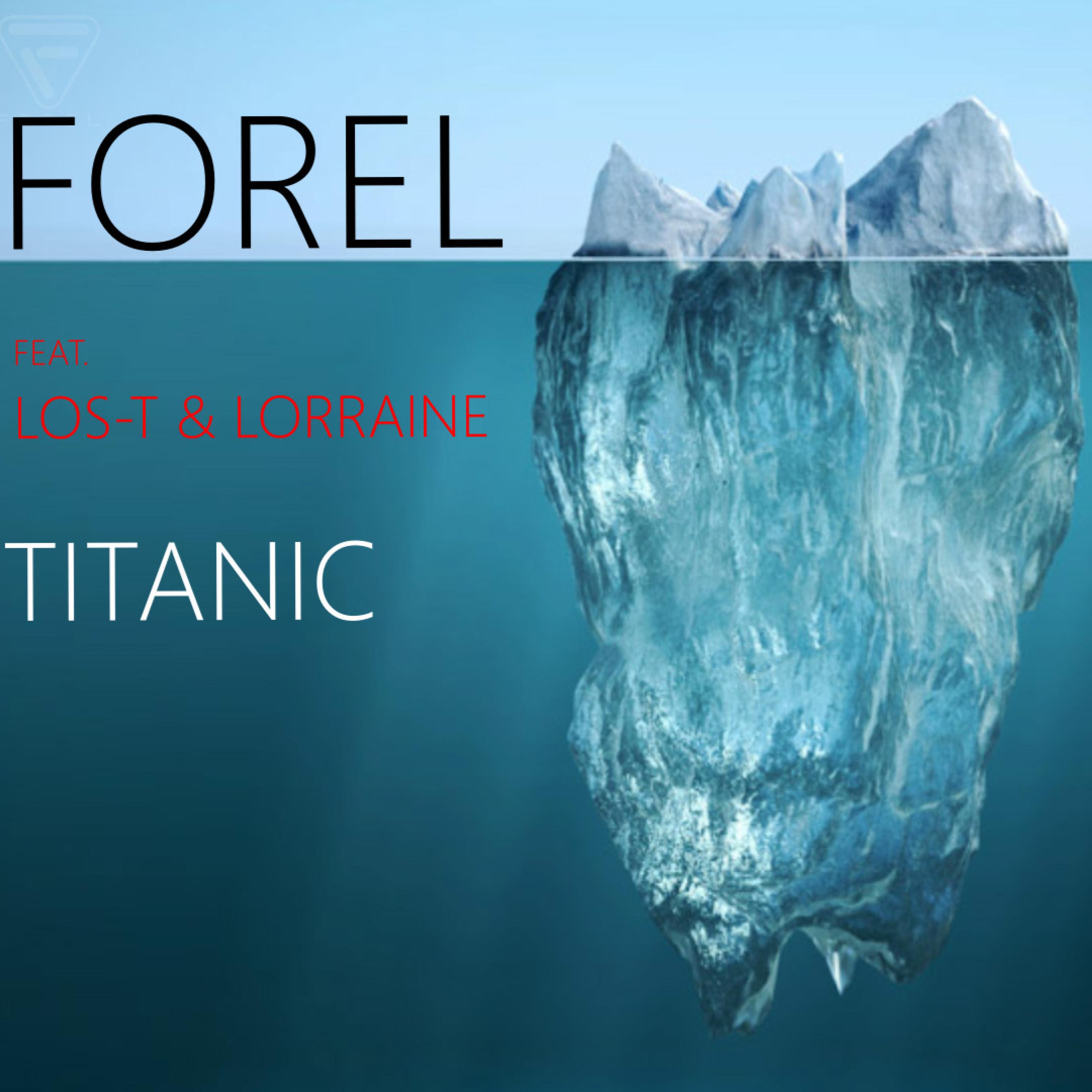 FOREL THE BAND - Titanic (feat. Los-T & Lorraine)