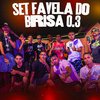 Brisa081 - Set Favela do Brisa 0.3 (feat. Mc Mlk na Fita, Dchefe, Dmenor22, Renanzinho, Cauanzinho Na Gestão, Joãozinho GT, Mc MagnataOriginal, Éo Vilão, Diego Treloso & Ricardo Cabaré)