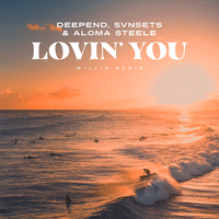 Deepend、SVNSETS、Aloma Steele - Lovin’ You(Deepend Mix)(精消 带伴唱)伴奏