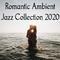 Romantic Ambient Jazz Collection 2020专辑