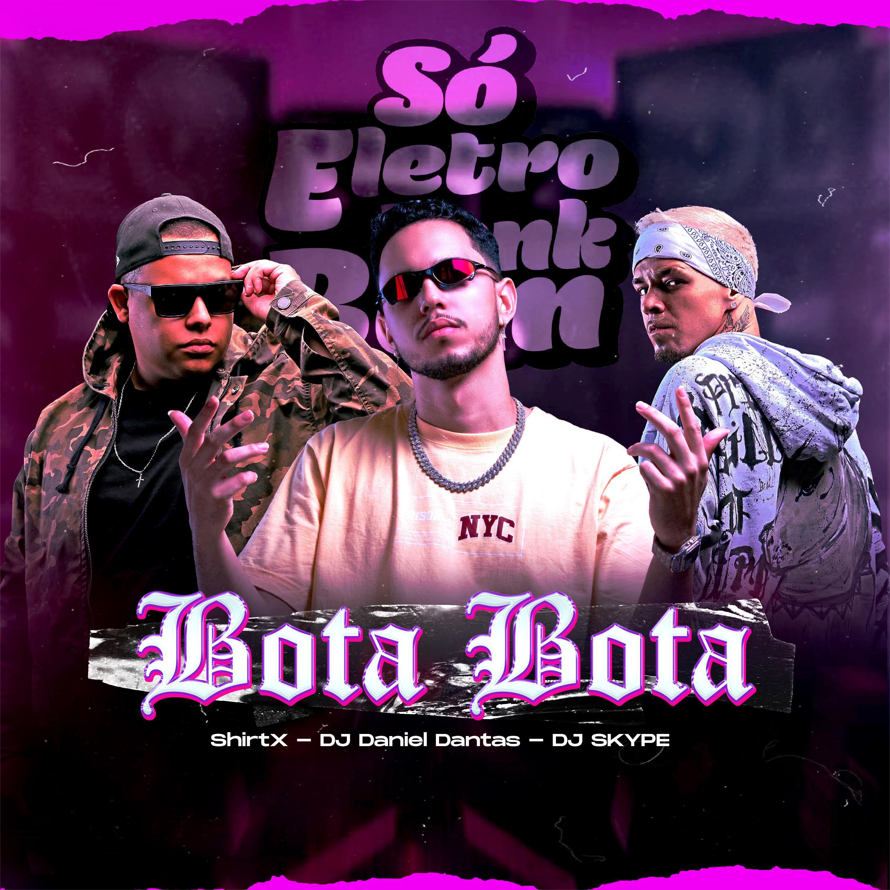 DJ Daniel Dantas - BOTA BOTA (ELETROFUNK) (feat. DJ SKYPE)