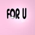 FOR U