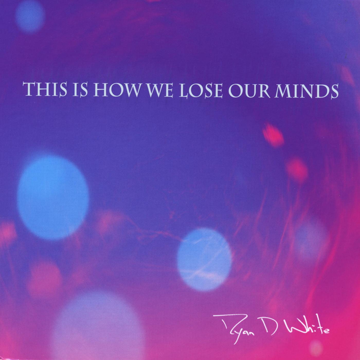 This Is How We Lose Our Minds