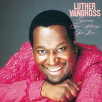 Forever For Always For Love - Luther Vandross