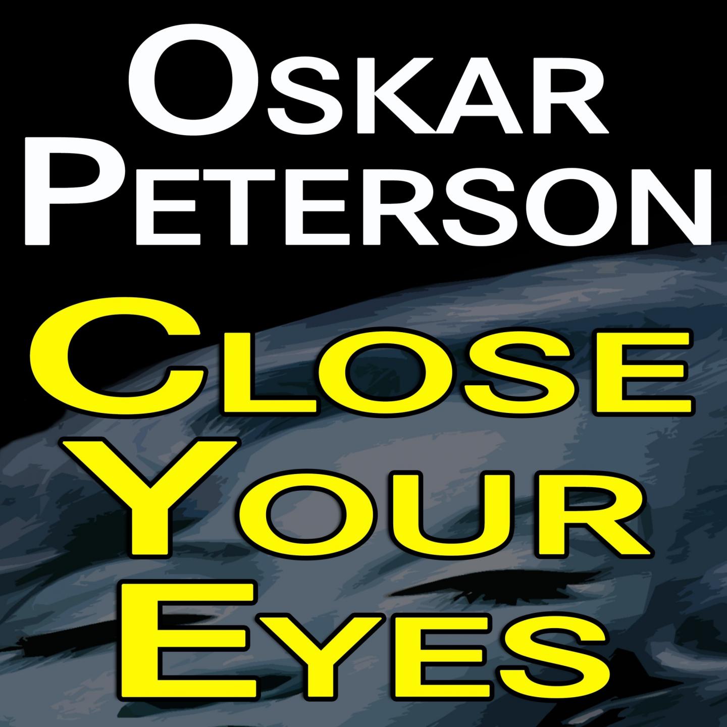 Oscar Peterson Close Your Eyes专辑