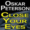 Oscar Peterson Close Your Eyes
