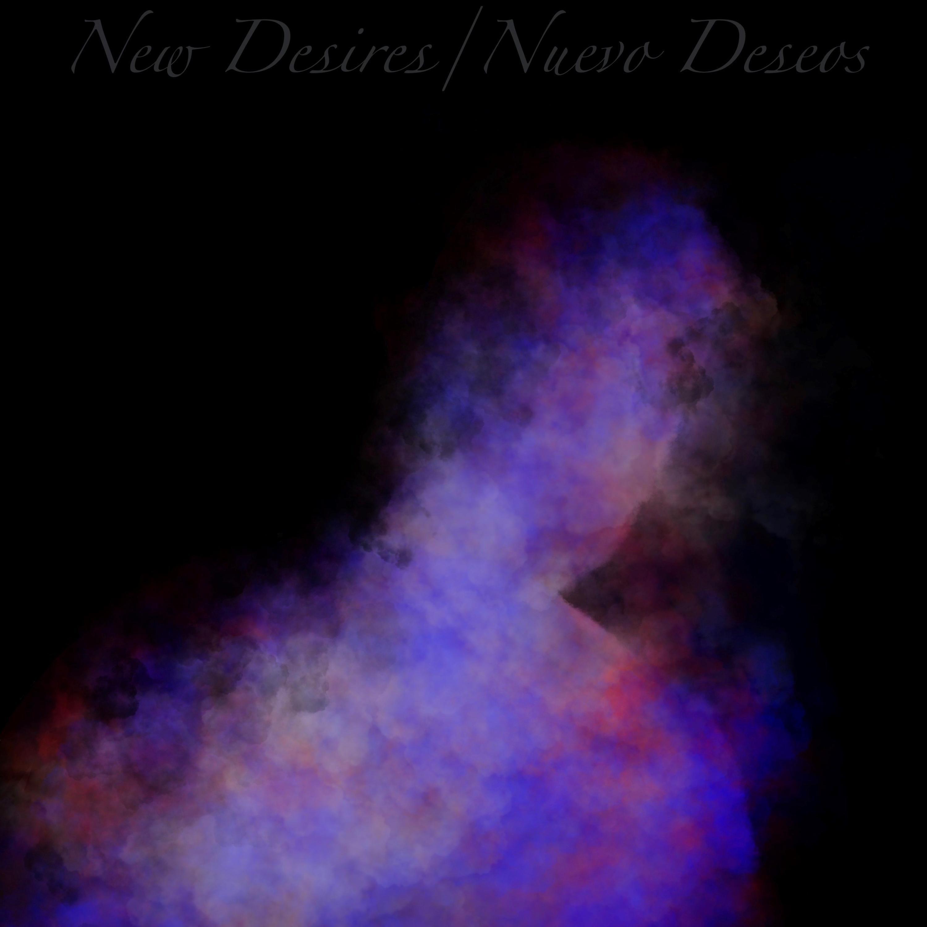 New Desires/Neuvo Deseos