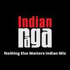 IndianRaga - Nothing Else Matters (Indian Mix)