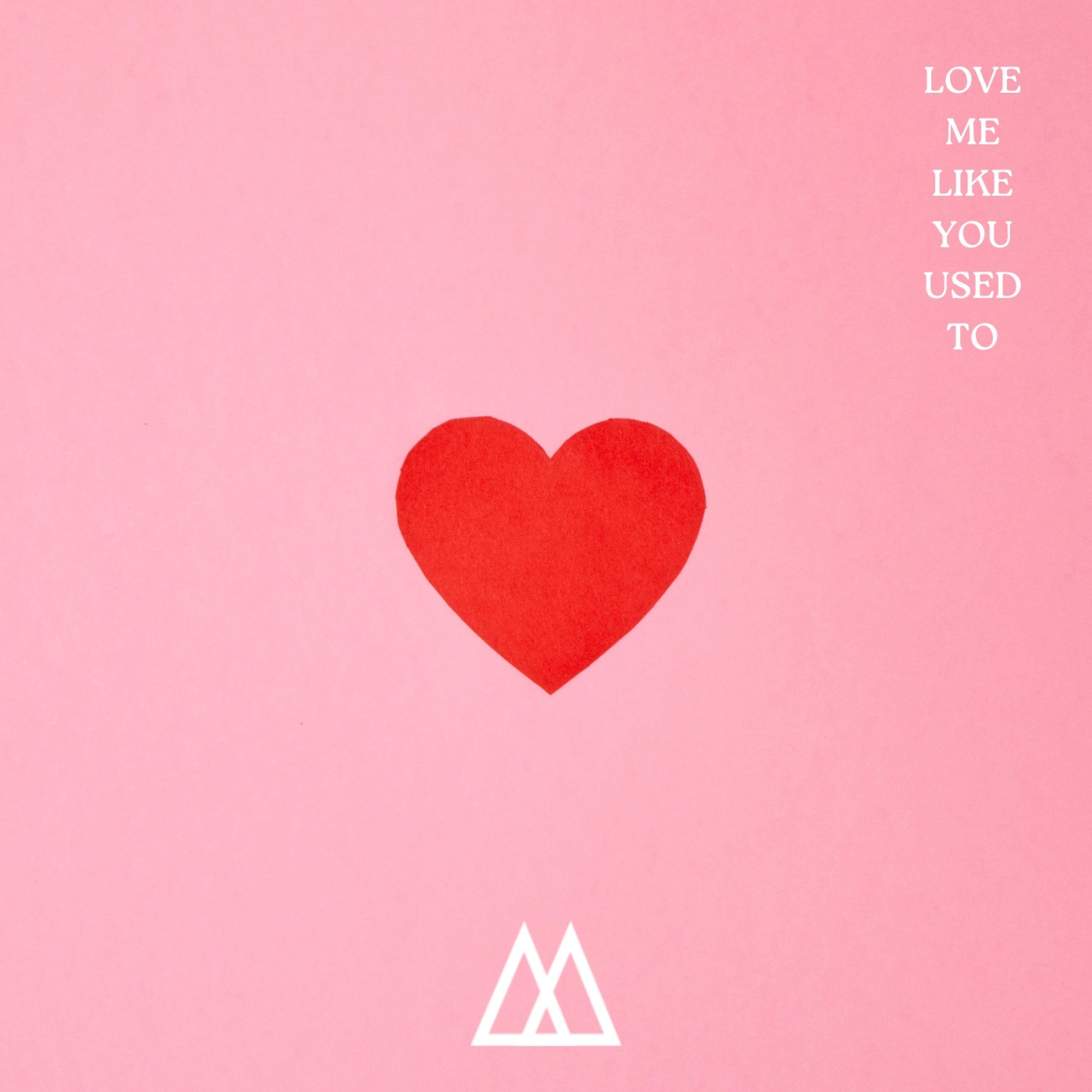 Love Me Like You Used To