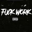 F**K WORK (PROD. CORMILL)专辑