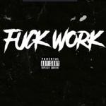 F**K WORK (PROD. CORMILL)专辑