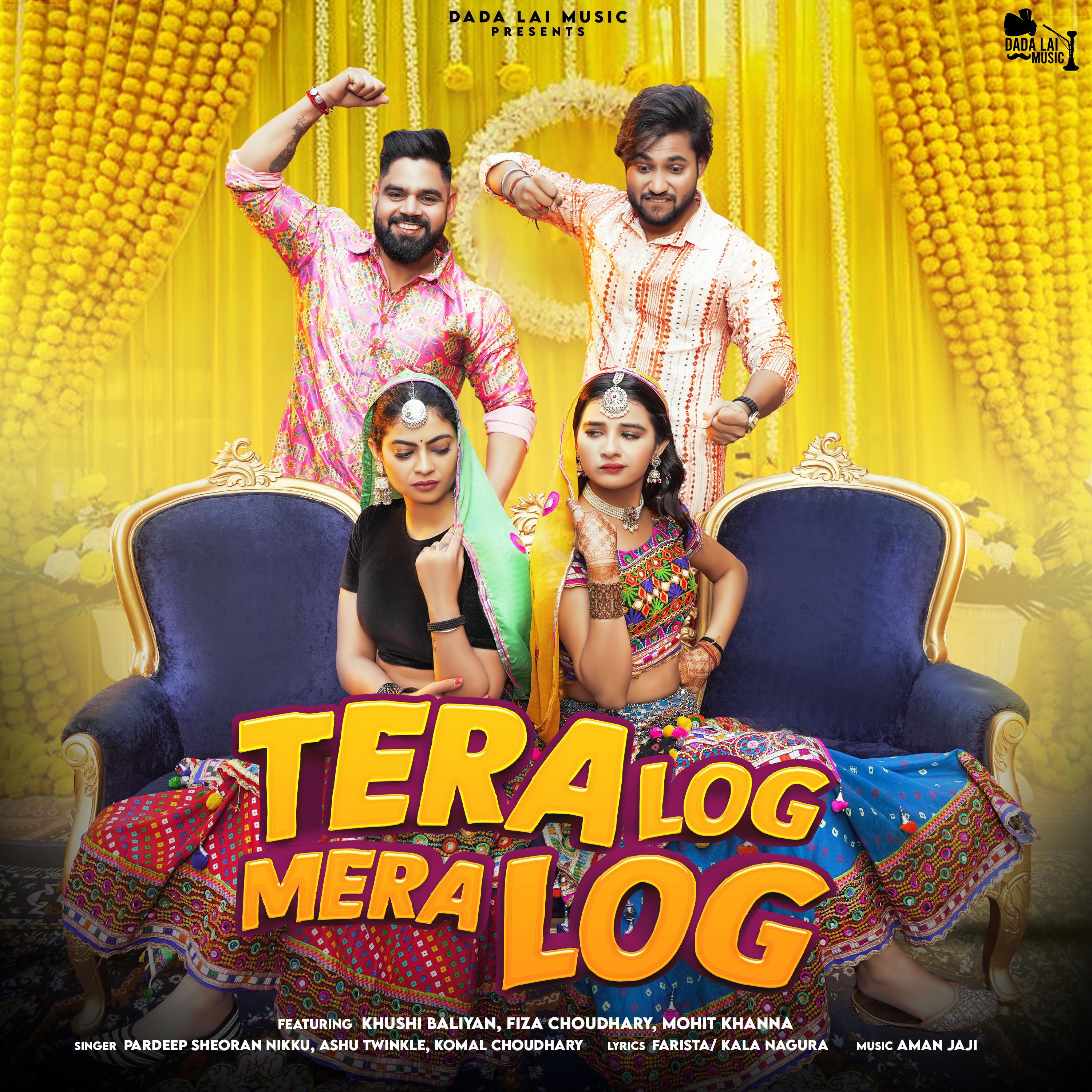 Pardeep Sheoran Nikku - Tera Log Mera Log (feat. Khushi Baliyan, Fiza Choudhary & Mohit Khanna)