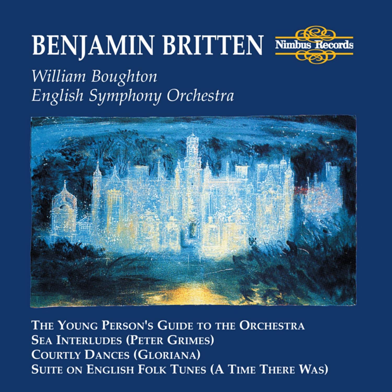 Britten: The Young Person's Guide to the Orchesta, Sea Interludes, Courtly Dances & Suite on English Folk Tunes