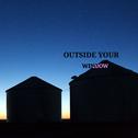 Outside Your Window专辑