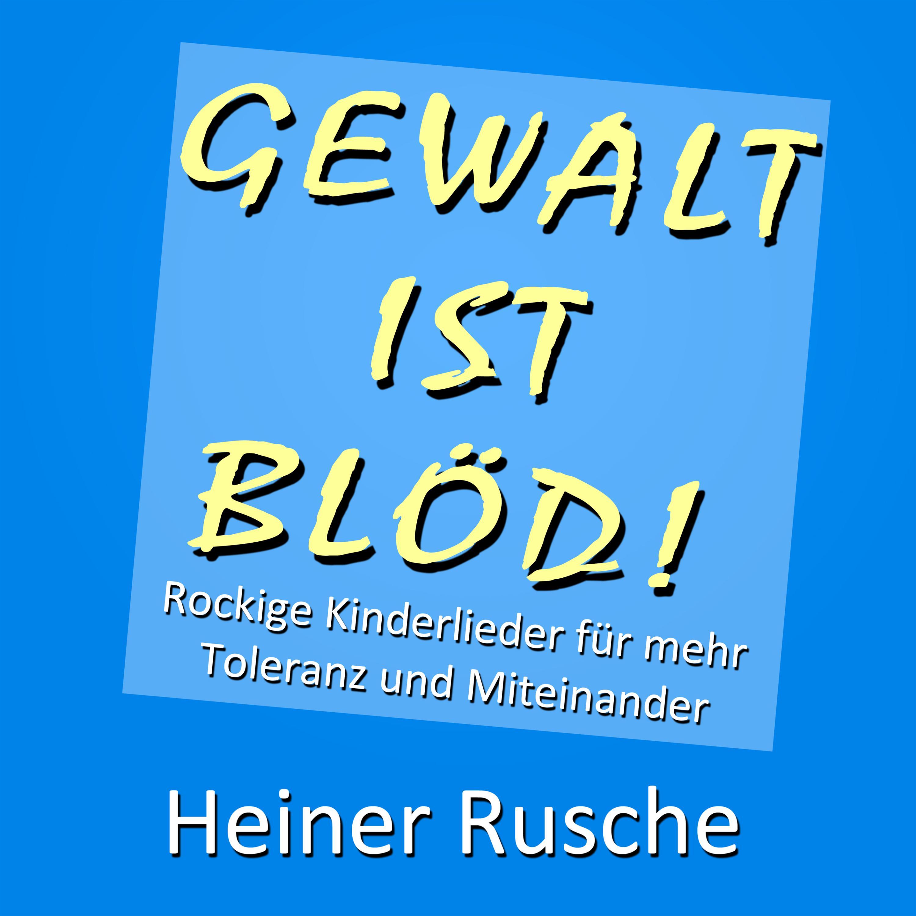 Gewalt ist blöd! - Rockige Kinderlieder für mehr Toleranz und Miteinander