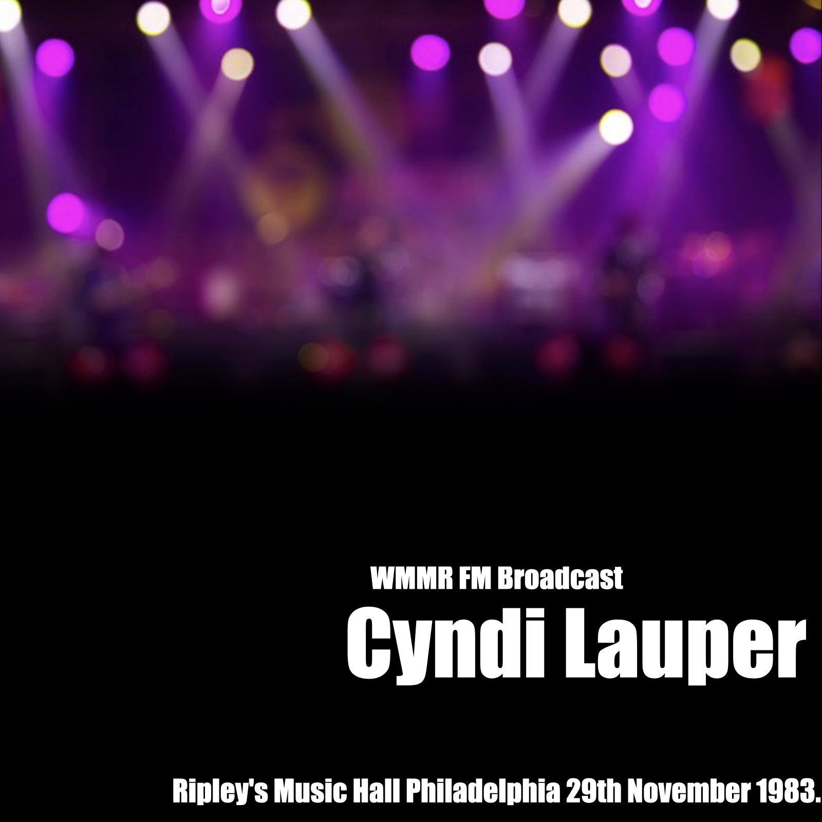 Cyndi Lauper - WMMR FM Broadcast Ripley's Music Hall Philadelphia 29th November 1983.