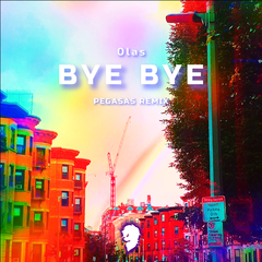 Bye Bye(Pegasas Remix)