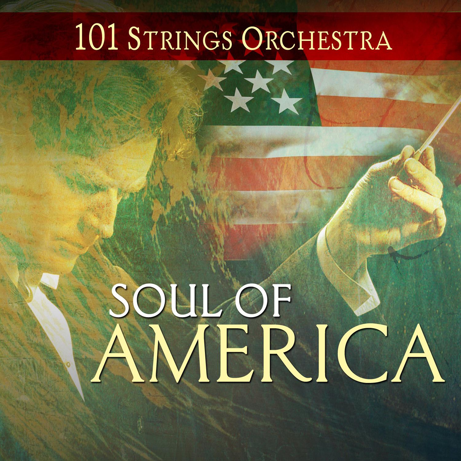 Soul of America - 101 Strings Orchestra