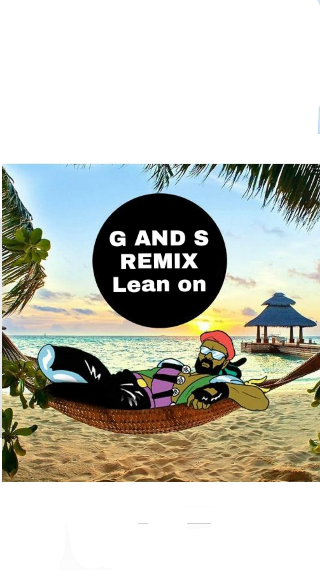 Lean on(G and S REMIX)专辑