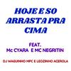 Djwaguinhompc - Hoje e so Arrasta pra Cima