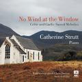 No Wind at the Window: Celtic and Gaelic Sacred Melodies