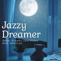 Jazzy Dreamer - Sweet Dreams Jazz Piano - Best Selection专辑