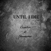 UNTIL I DIE