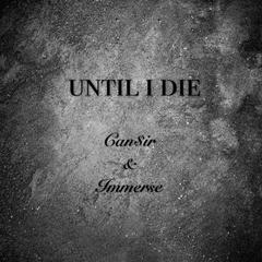 UNTIL I DIE