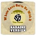 Whats Love Got to Do with It (In the Style of Tina Turner) [Karaoke Version] - Single专辑