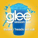Thriller/Heads Will Roll (Glee Cast Version)专辑