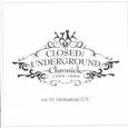 CLOSED/UNDERGROUND Chronicle 1999-2009 vol.01