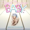 Classical Music for Your Baby: Gentle Piano to Soothe Sleep专辑
