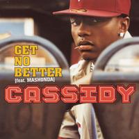 Get No Better - Cassidy