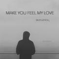 Make You Feel My Love