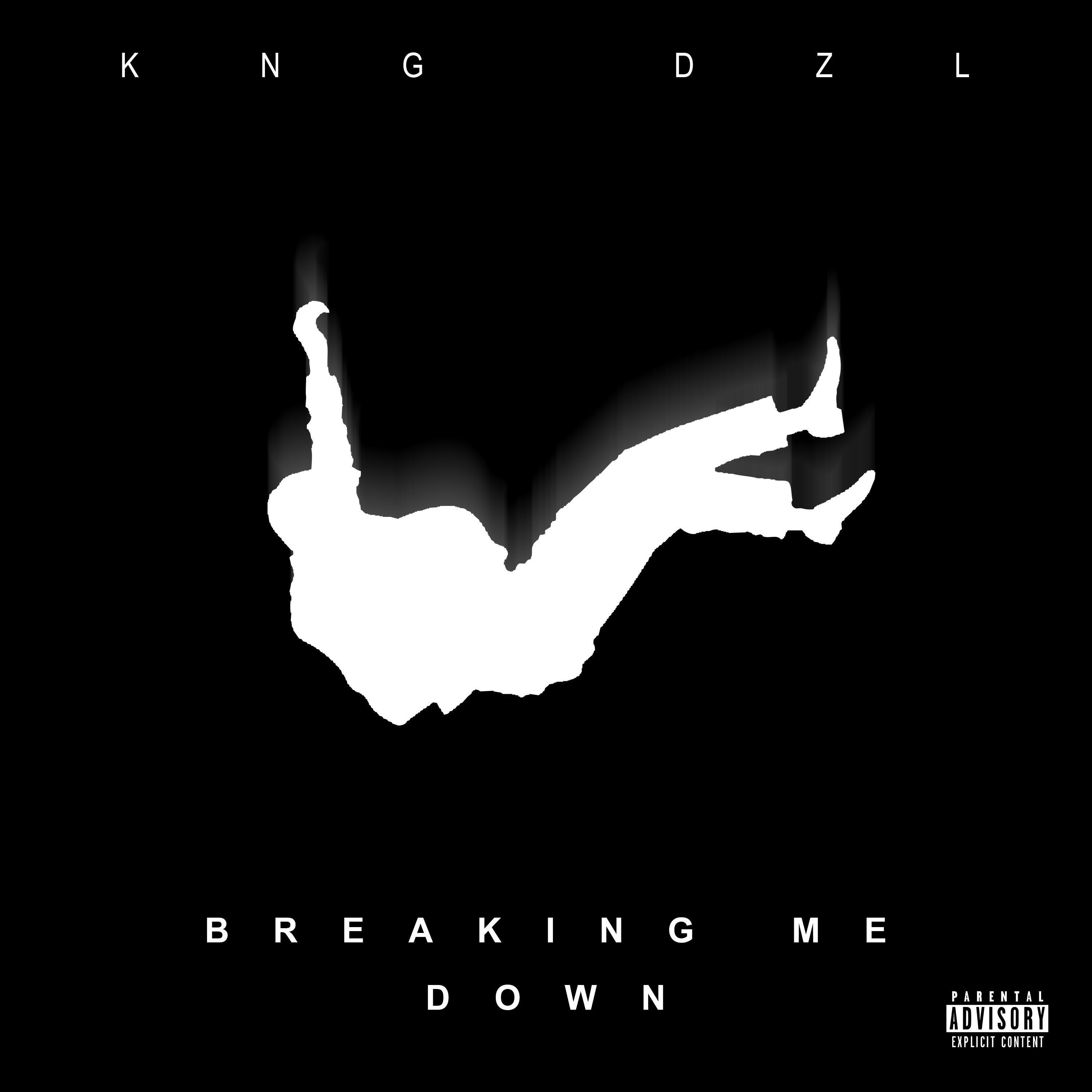 KNG DZL - Breaking Me Down