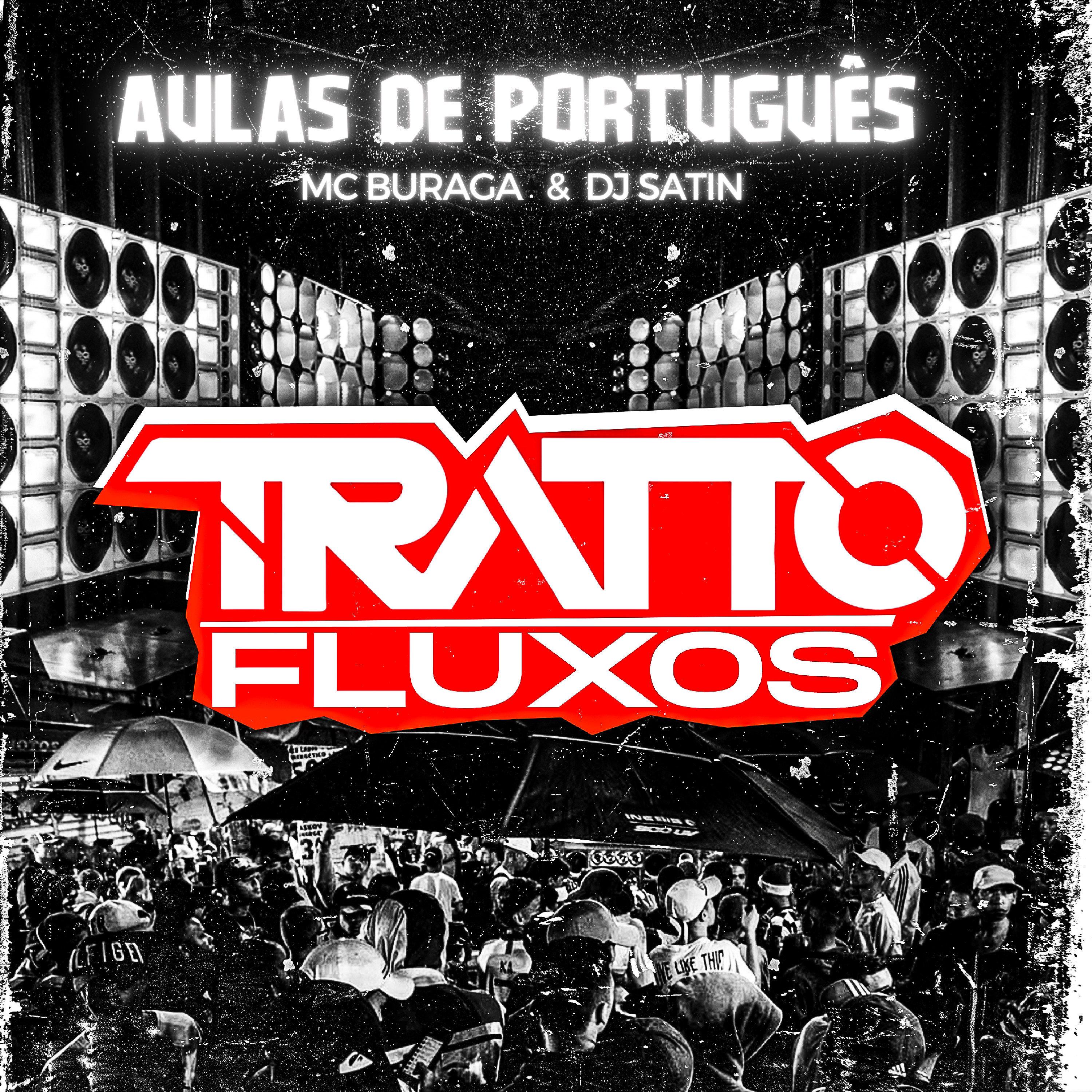 TRATTO FLUXOS - Aulas de Português(feat. MC Buraga & DJ Satin)