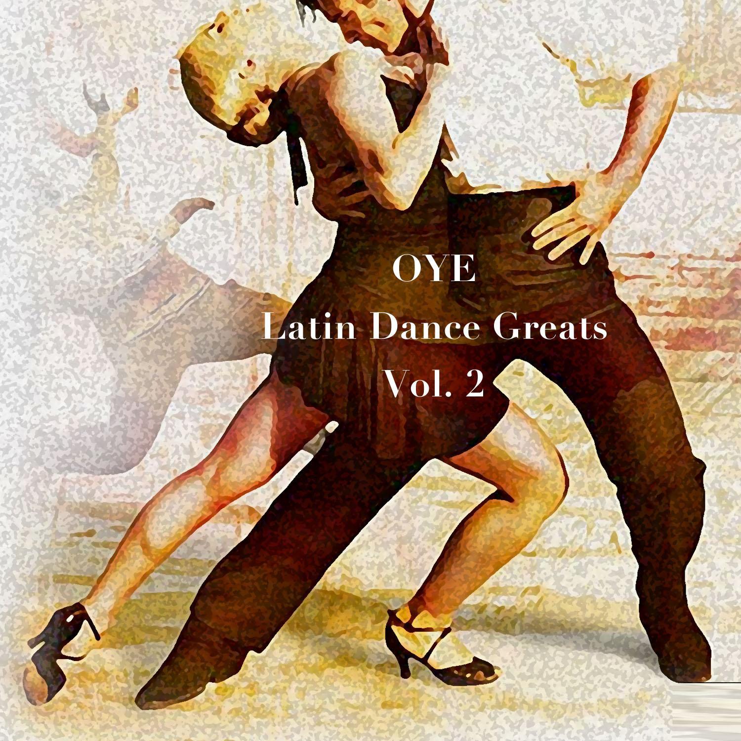 Oye: Latin Dance Greats, Vol. 2