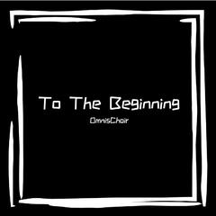 To The Beginning