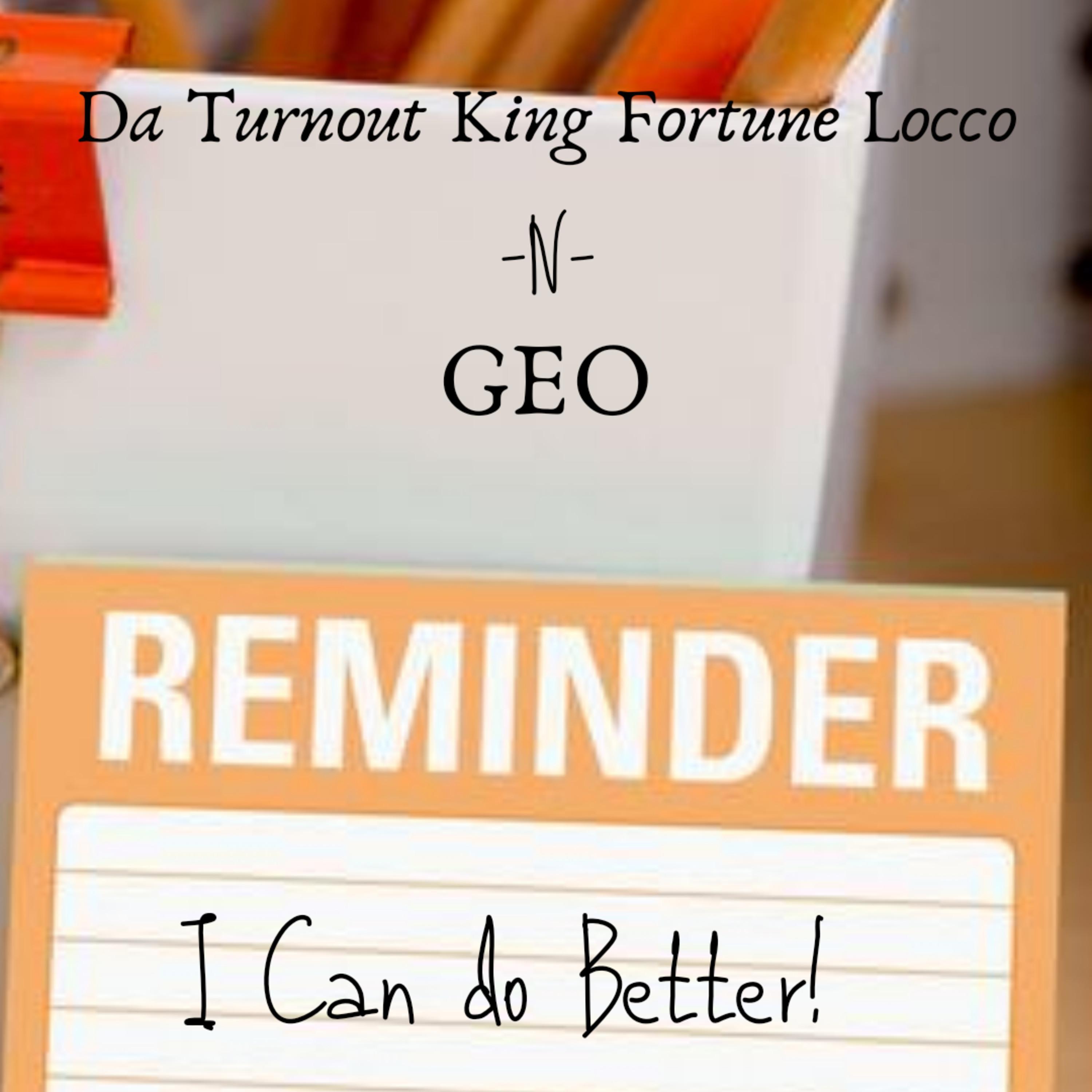 Da Turnout King Fortune Locco - I Can Do Better (feat. Geo)