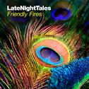 Late Night Tales: Friendly Fires专辑