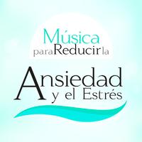 Música para Reducir la Ansiedad y el Estrés