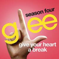 Give Your Heart A Break - Glee Cast (完整版karaoke)