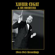 Xavier Cugat and His Orchestra: 1944-1945 Recordings