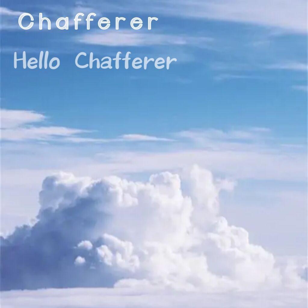 Hello Chafferer