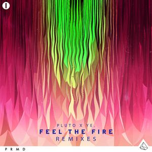 Pluto x ye. - Feel The Fire (Bronze Whale Remix) （降5半音）