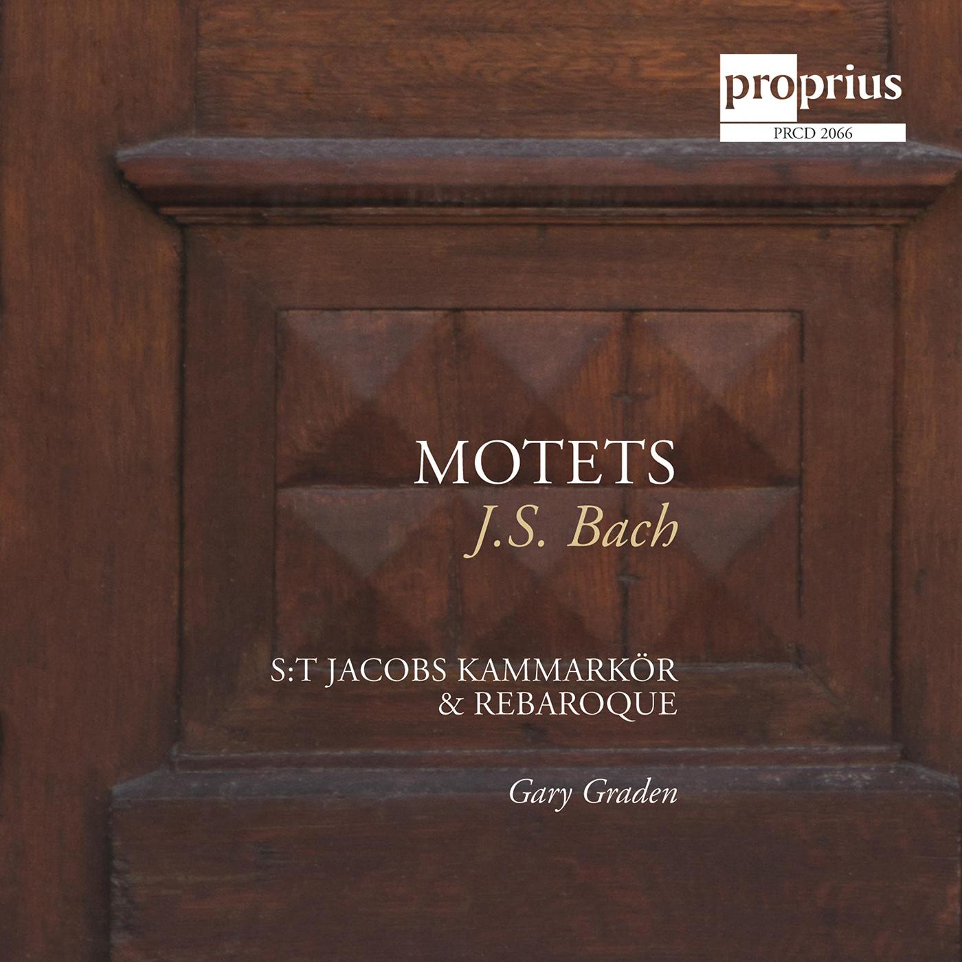 BACH, J.S.: Motets (St. Jacob's Chamber Choir, REbaroque, Graden)