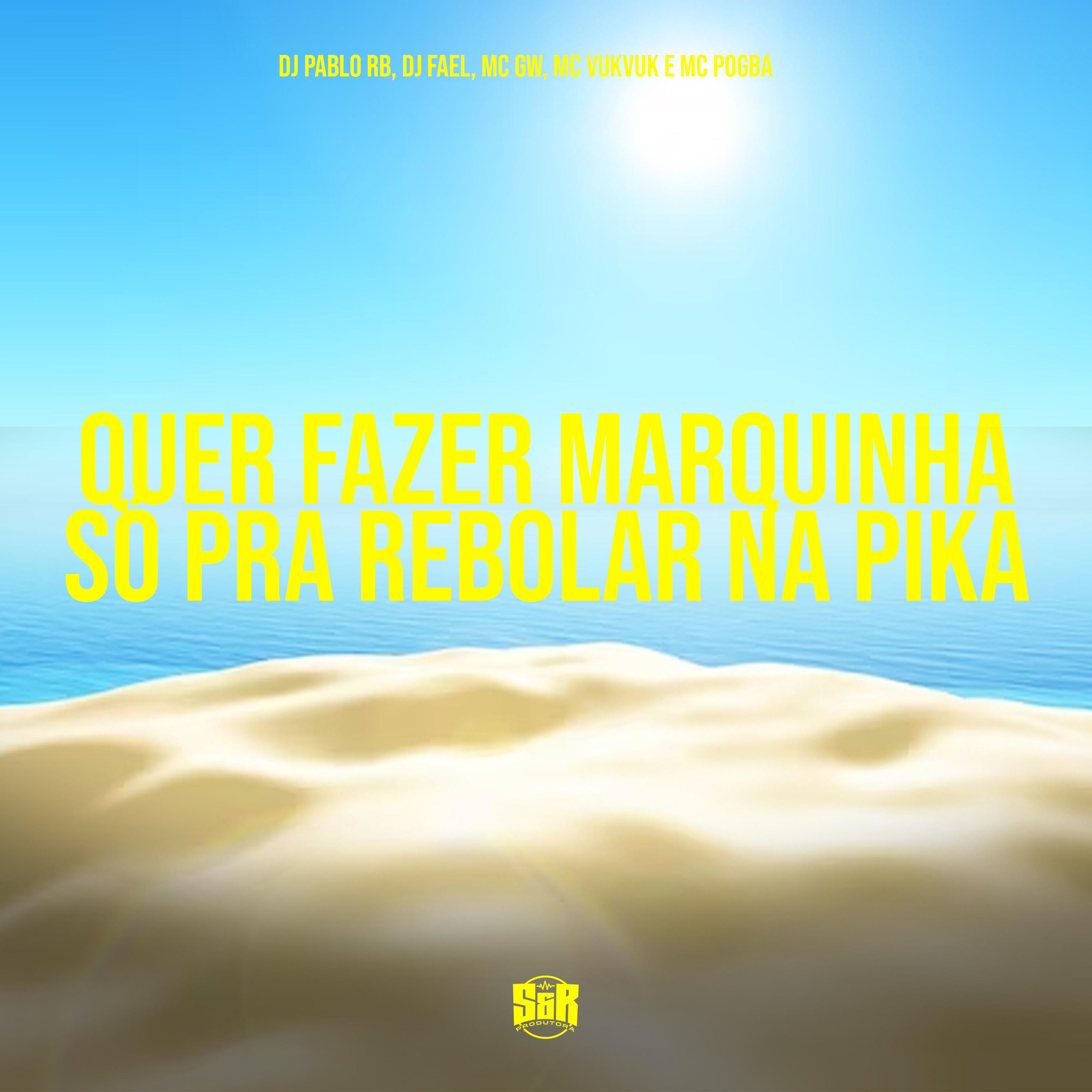 DJ Pablo RB - Quer Fazer Marquinha Só pra Rebolar na Pika